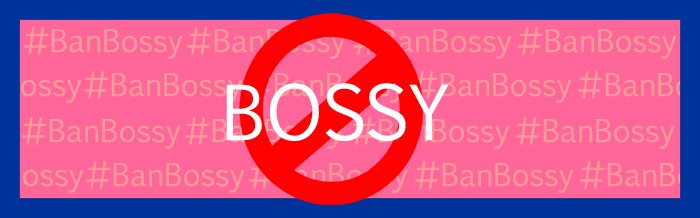 #BanBossy